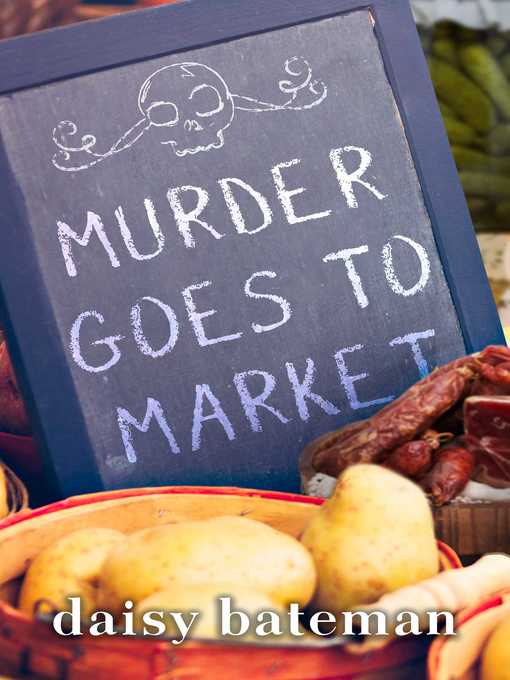 Title details for Murder Goes to Market by Daisy Bateman - Wait list